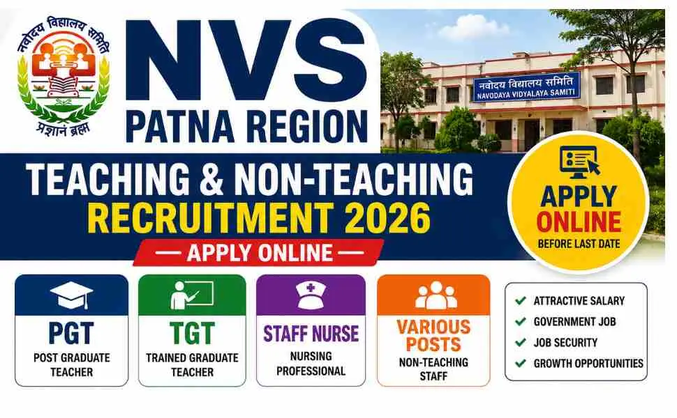 NVS Patna Region Teaching & Non- Teaching Recruitment 2026 Apply Online for PGT, TGT, Staff Nurse Various Posts